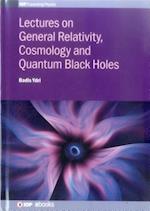 Lectures on General Relativity, Cosmology and Quantum Black Holes