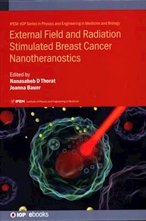 External Field and Radiation Stimulated Breast Cancer Nanotheranostics