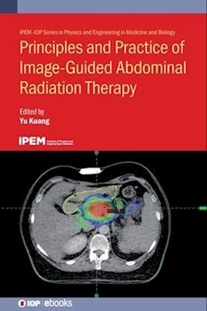 Principles and Practice of Image-Guided Abdominal Radiation Therapy