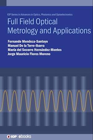 Full Field Optical Metrology and Applications