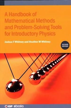 A Handbook of Mathematical Methods and Problem-Solving Tools for Introductory Physics (Second Edition)