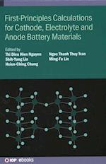 First-Principles Calculations for Cathode, Electrolyte and Anode Battery Materials