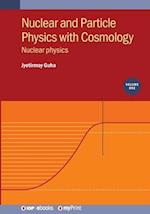 Nuclear and Particle Physics with Cosmology