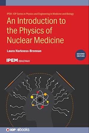 An Introduction to the Physics of Nuclear Medicine, Second Edition