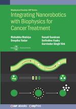 Integrating Nanorobotics with Biophysics for Cancer Treatment