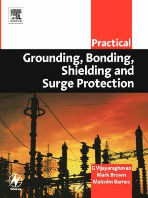 Practical Grounding, Bonding, Shielding and Surge Protection