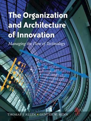 The Organization and Architecture of Innovation