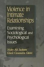 Violence in Intimate Relationships: Examining Sociological and Psychological Issues