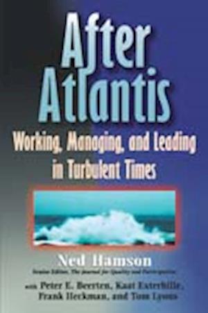 AFTER ATLANTIS: Working, Managing, and Leading in Turbulent Times