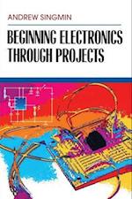 Beginning Electronics Through Projects