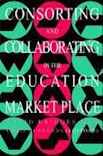 Consorting And Collaborating In The Education Market Place