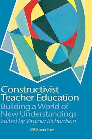 Constructivist Teacher Education