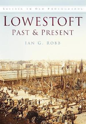 Lowestoft Past & Present