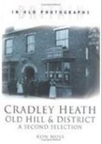 Cradley Heath, Old Hill and District: A Second Selection