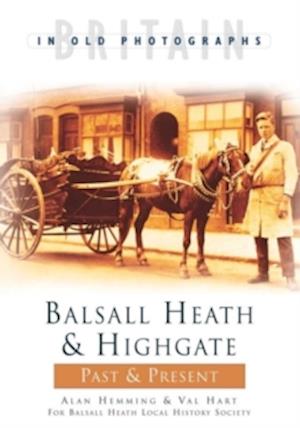 Balsall Heath and Highgate Past and Present