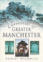 Curiosities of Greater Manchester
