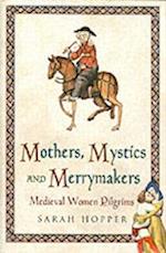 Mothers, Mystics and Merrymakers