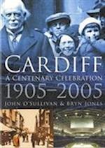 Cardiff: A Centenary Celebration 1905-2005
