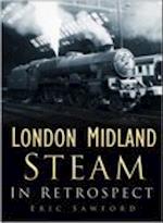 London Midland Steam in Retrospect