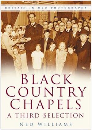 Black Country Chapels: A Third Selection