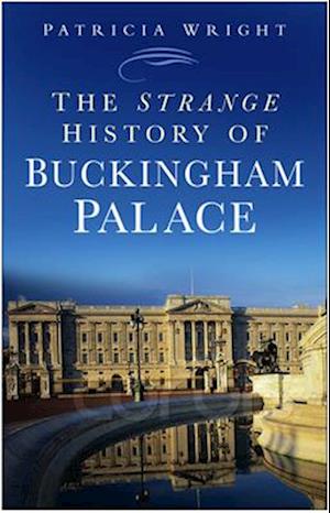 Strange History Buckingham Palace