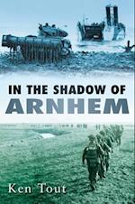 In the Shadow of Arnhem