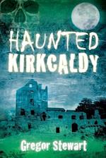 Haunted Kirkcaldy