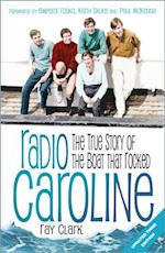 Radio Caroline : The True Story of the Boat that Rocked