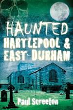 Haunted Hartlepool and East Durham