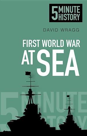 First World War at Sea: 5 Minute History