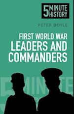 First World War Leaders and Commanders: 5 Minute History