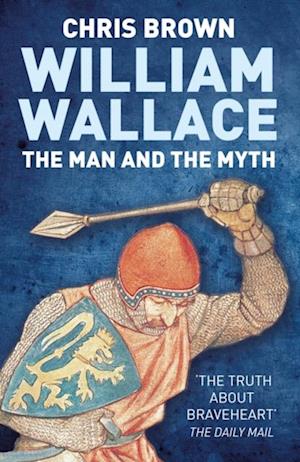 William Wallace: The Man and the Myth