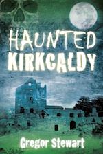 Haunted Kirkcaldy