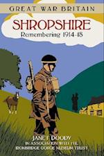 Great War Britain Shropshire: Remembering 1914-18