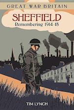 Great War Britain Sheffield: Remembering 1914-18
