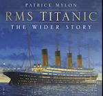 RMS Titanic: The Wider Story