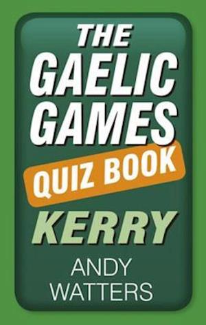 Gaelic Games Quiz Book: Kerry