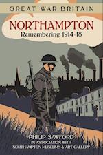 Great War Britain Northampton: Remembering 1914-18