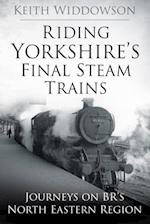 Riding Yorkshire's Final Steam Trains