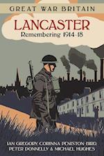 Great War Britain Lancaster: Remembering 1914-18