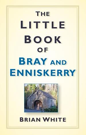Little Book of Bray and Enniskerry