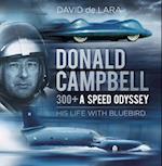 Donald Campbell: 300+ A Speed Odyssey