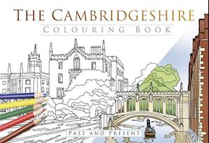 The Cambridgeshire Colouring Book: Past and Present