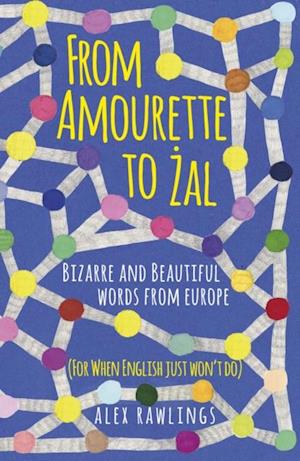 From Amourette to Zal: Bizarre and Beautiful Words from Europe