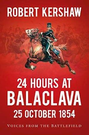 24 Hours at Balaclava: 25 October 1854