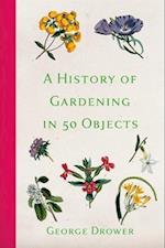 History of Gardening in 50 Objects