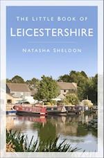 The Little Book of Leicestershire