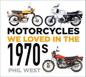 Motorcycles We Loved in the 1970s