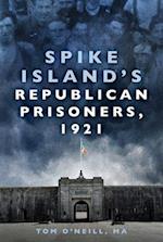 Spike Island's Republican Prisoners, 1921