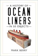 History of Ocean Liners in 50 Objects